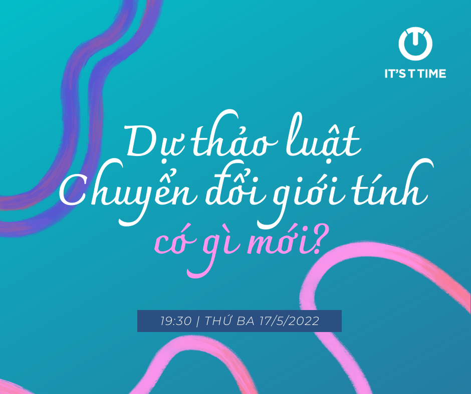 Công bố kết quả nghiên cứu “Người chuyển giới trong quá trình vận động chính sách cho Dự thảo Luật Chuyển đối giới tính” (IT’S T TIME, 2021)