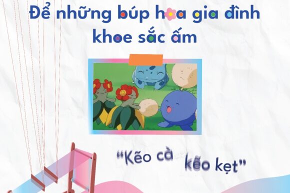 ĐỂ NHỮNG BÚP HOA GIA ĐÌNH KHOE SẮC ẤM