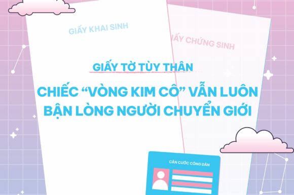 GIẤY TỜ TÙY THÂN HAY CHIẾC “VÒNG KIM CÔ” VẪN LUÔN BẬN LÒNG NGƯỜI CHUYỂN GIỚI❓