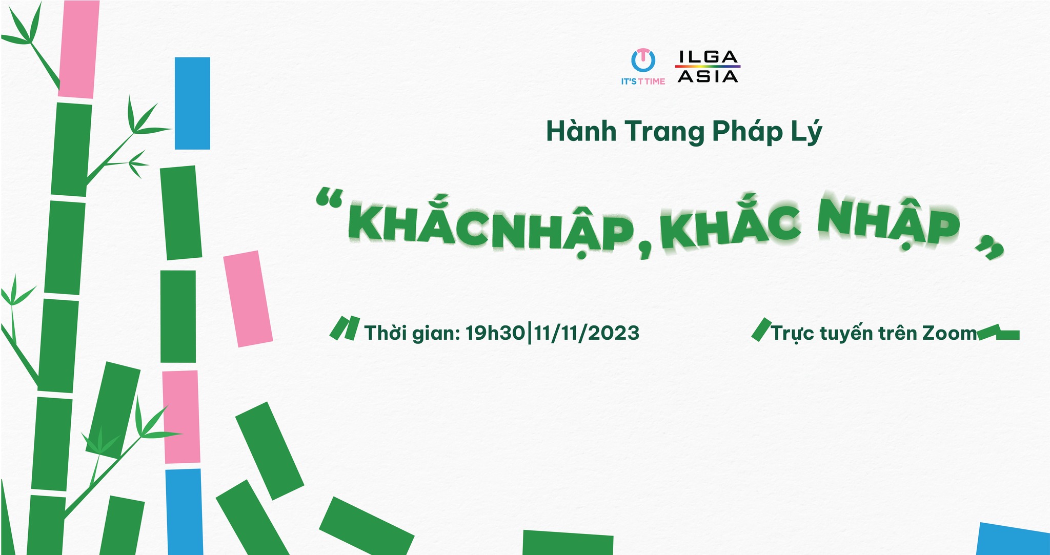 [ILGA Asia X IT’S T TIME]  🏳️‍🌈🏳️‍⚧️CÙNG ĐỒNG LÒNG, VƯƠN TIẾNG TẠI HÀNH TRANG PHÁP LÝ: “KHẮC NHẬP, KHẮC NHẬP”🎋