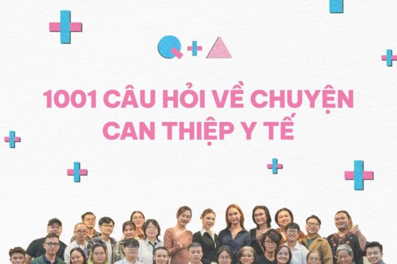 BẠN HỎI, IT’S T TIME TRẢ LỜI #3: 1001 CÂU HỎI VỀ CHUYỆN CAN THIỆP Y TẾ