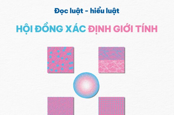 ĐỌC LUẬT – HIỂU LUẬT #1: HỘI ĐỒNG XÁC ĐỊNH GIỚI TÍNH