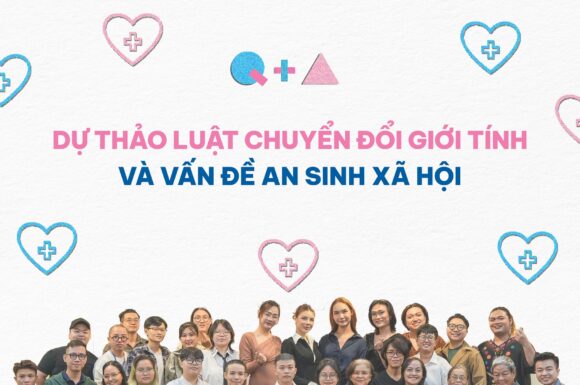 BẠN HỎI, IT’S T TIME TRẢ LỜI #4: DỰ THẢO LUẬT CHUYỂN ĐỔI GIỚI TÍNH VÀ VẤN ĐỀ AN SINH XÃ HỘI