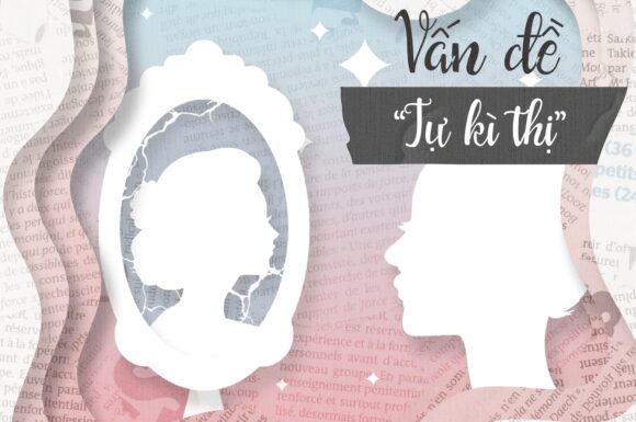 CETD: “TỰ KỲ THỊ, NỘI TÂM HOÁ KỲ THỊ”